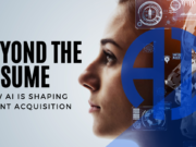 Beyond the Resume: How AI is Shaping Talent Acquisition Beyond the Resume: How AI is Shaping Talent Acquisition