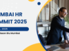 Mumbai HR Summit 2025 Mumbai HR Summit 2025