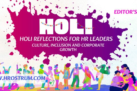 Holi & the HR Fraternity: Colours, Culture, and Corporate Consciousness Holi Reflections for HR Leaders: Culture, Inclusion and Corporate Growth