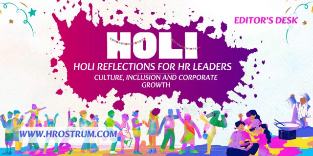 Holi Reflections for HR Leaders: Culture, Inclusion and Corporate Growth Holi Reflections for HR Leaders: Culture, Inclusion and Corporate Growth