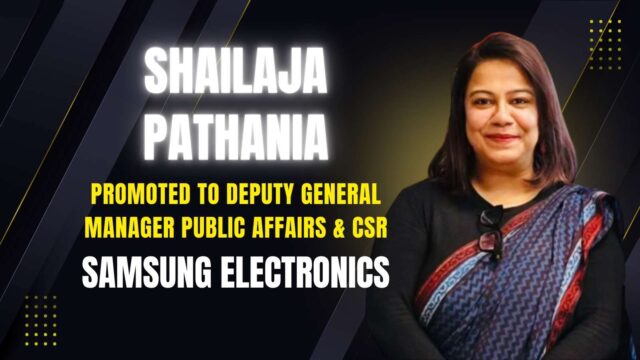 Shailaja Pathania has been promoted to Deputy General Manager – Public Affairs & CSR (Southwest Asia) at Samsung Electronics